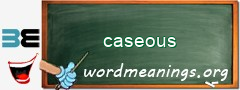 WordMeaning blackboard for caseous